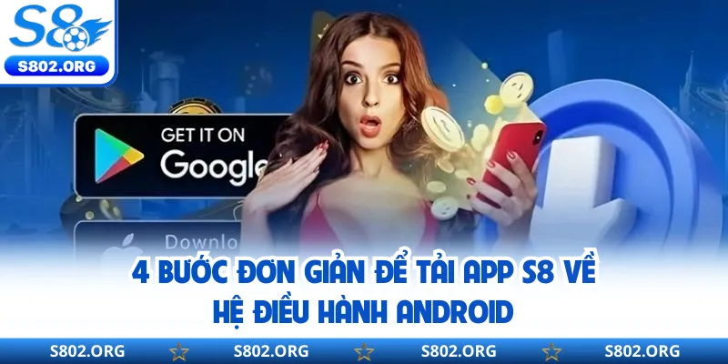 4 bước đơn giản để tải app S8 về hệ điều hành Android