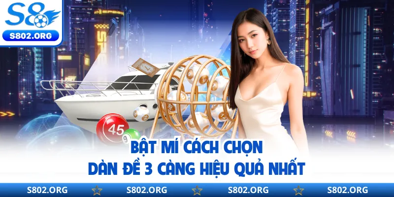 Bật mí cách chọn dàn đề 3 càng hiệu quả nhất