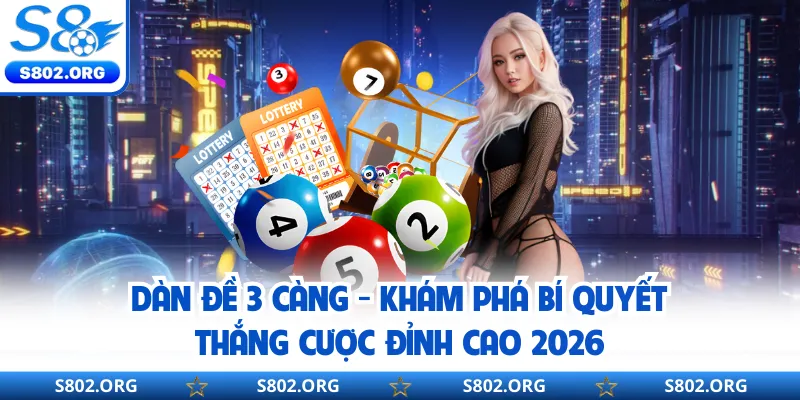 Dàn Đề 3 Càng - Khám Phá Bí Quyết Thắng Cược Đỉnh Cao 2026