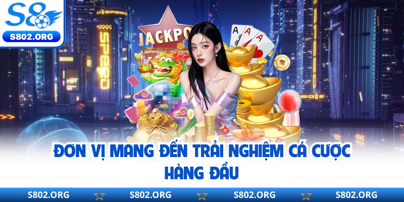 Đơn vị mang đến trải nghiệm cá cược hàng đầu