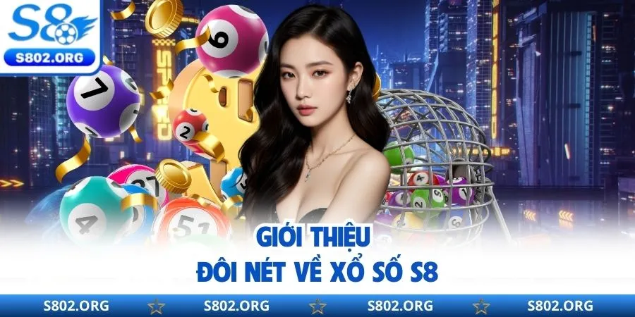 Giới thiệu đôi nét về xổ số S8