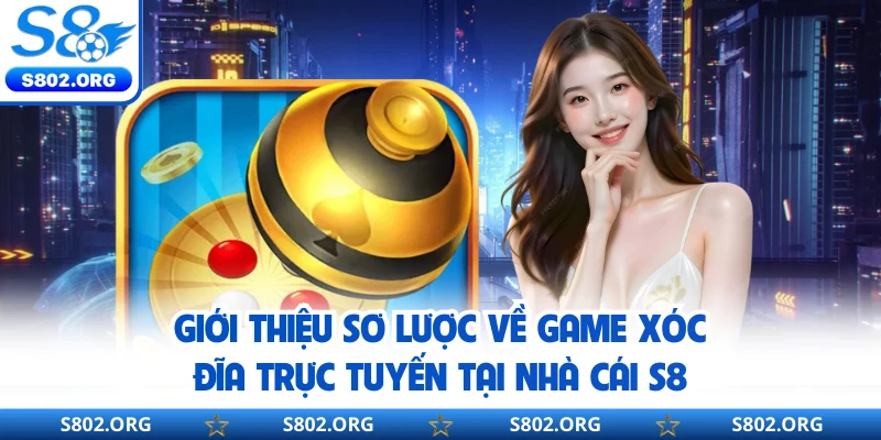 Giới thiệu sơ lược về game xóc đĩa trực tuyến tại nhà cái S8