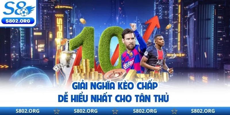 Giải nghĩa chi tiết thế nào là kèo chấp cho anh em mới chơi