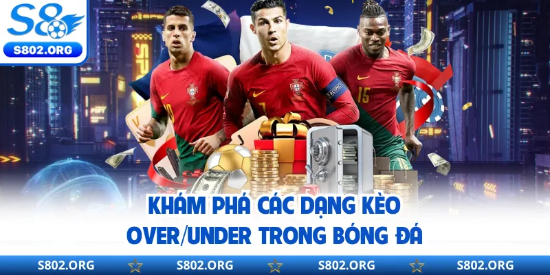 Khám phá các dạng kèo Over/Under trong bóng đá