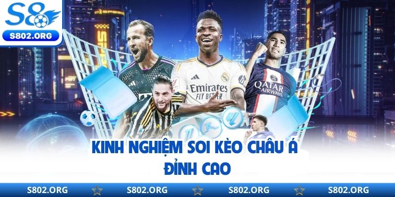 Kinh nghiệm soi kèo châu Á đỉnh cao