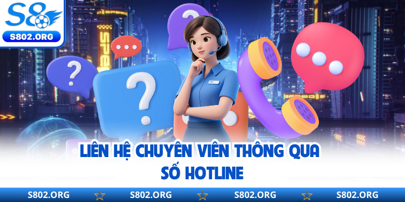 Liên hệ chuyên viên thông qua số hotline