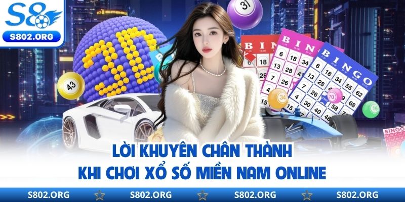 Lời khuyên chân thành khi chơi xổ số miền Nam online