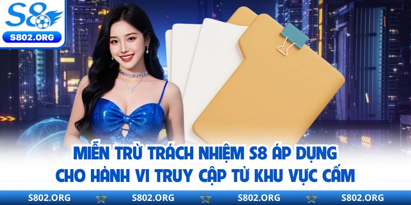 Miễn trừ trách nhiệm S8 áp dụng cho hành vi truy cập từ khu vực cấm