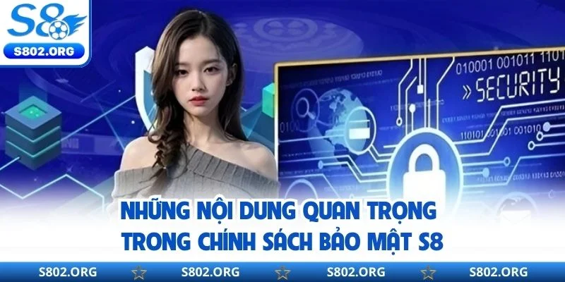 Những nội dung quan trọng trong chính sách bảo mật S8