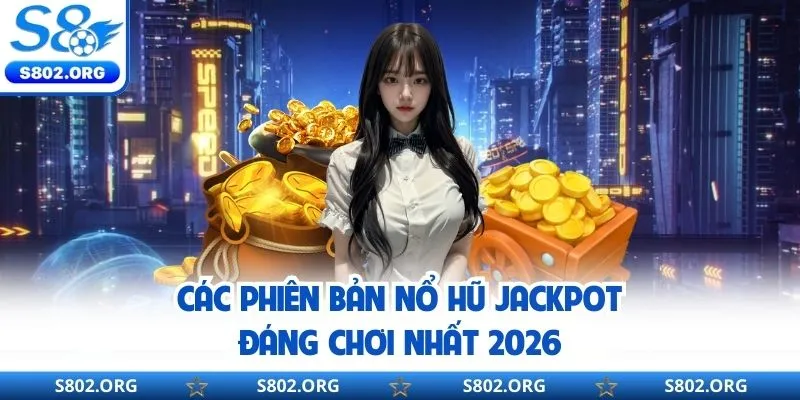 Tổng hợp các trò chơi nổ hũ jackpot nhất định nên thử