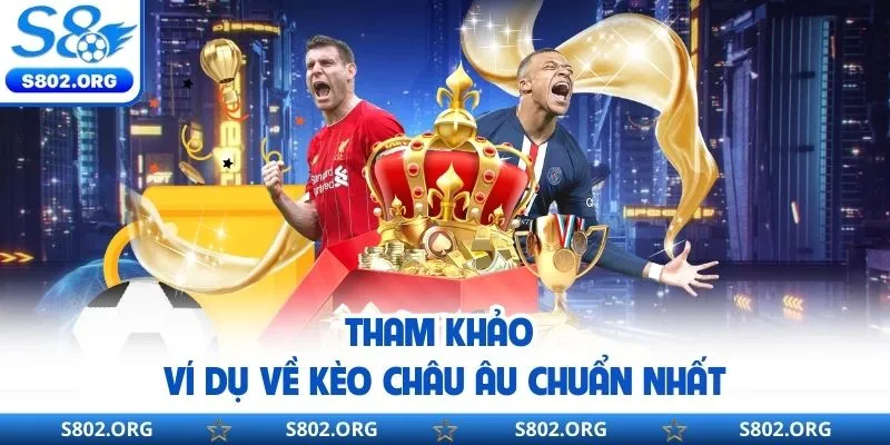 Tham khảo qua ví dụ về kèo Châu Âu chuẩn nhất