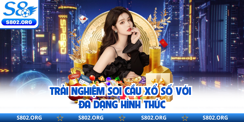 Trải nghiệm soi cầu xổ số với đa dạng hình thức